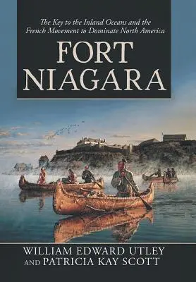 Fort Niagara: La chiave degli oceani interni e il movimento francese per dominare il Nord America - Fort Niagara: The Key to the Inland Oceans and the French Movement to Dominate North America