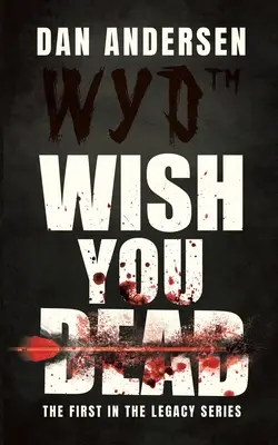 WYD Wish You Dead: Il primo della serie Legacy - WYD Wish You Dead: The First In The Legacy Series