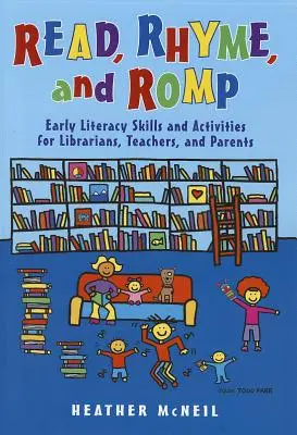 Leggere, rimare e scatenarsi: Abilità e attività di alfabetizzazione precoce per bibliotecari, insegnanti e genitori - Read, Rhyme, and Romp: Early Literacy Skills and Activities for Librarians, Teachers, and Parents