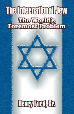 L'ebreo internazionale: Il problema più importante del mondo - The International Jew: The World's Foremost Problem