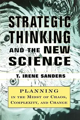 Il pensiero strategico e la nuova scienza: Pianificare nel mezzo del caos, della complessità e del cambiamento - Strategic Thinking and the New Science: Planning in the Midst of Chaos Complexity and Chan