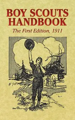 Manuale del boy scout: Prima edizione, 1911 - Boy Scouts Handbook: The First Edition, 1911