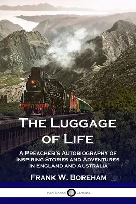 Il bagaglio della vita: Autobiografia di un predicatore con storie e avventure ispirate in Inghilterra e in Australia - The Luggage of Life: A Preacher's Autobiography of Inspiring Stories and Adventures in England and Australia
