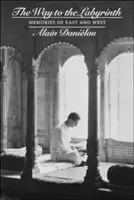 La via del labirinto: Memorie di Oriente e Occidente - The Way to the Labyrinth: Memories of East and West