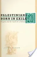 Palestinesi nati in esilio: La diaspora e la ricerca di una patria - Palestinians Born in Exile: Diaspora and the Search for a Homeland