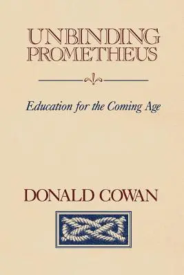 Liberare Prometeo: L'educazione per l'era che verrà - Unbinding Prometheus: Education for the Coming Age