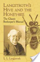 L'alveare e l'ape di Langstroth: Il manuale classico dell'apicoltore - Langstroth's Hive and the Honey-Bee: The Classic Beekeeper's Manual