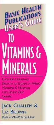 Guida all'uso di vitamine e minerali - User's Guide to Vitamins & Minerals