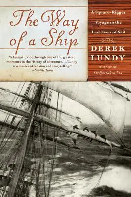 Il cammino di una nave: Un viaggio a remi quadrati negli ultimi giorni della navigazione a vela - The Way of a Ship: A Square-Rigger Voyage in the Last Days of Sail