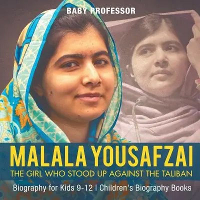 Malala Yousafzai: la ragazza che si oppose ai talebani - Biografia per ragazzi 9-12 - Libri biografici per bambini - Malala Yousafzai: The Girl Who Stood Up Against the Taliban - Biography for Kids 9-12 - Children's Biography Books