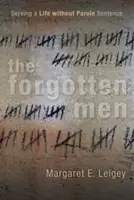 Gli uomini dimenticati: Condannati all'ergastolo senza condizionale - The Forgotten Men: Serving a Life Without Parole Sentence