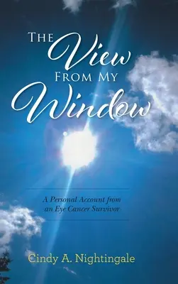 La vista dalla mia finestra: Il racconto personale di un sopravvissuto al cancro agli occhi - The View From My Window: A Personal Account From an Eye Cancer Survivor