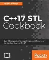 Ricettario STL C++17: Scopri i più recenti miglioramenti alla programmazione funzionale e alle espressioni lambda - C++17 STL Cookbook: Discover the latest enhancements to functional programming and lambda expressions