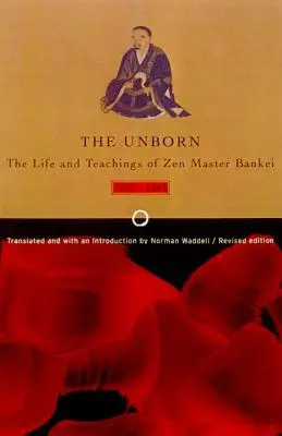 Unborn: La vita e gli insegnamenti del maestro zen Bankei, 1622-1693 - Unborn: The Life and Teachings of Zen Master Bankei, 1622-1693