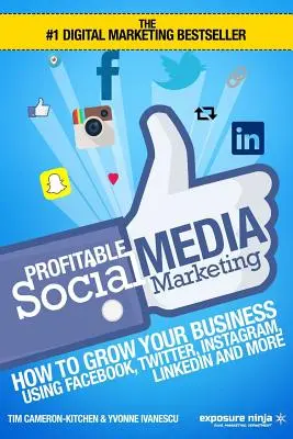 Social Media Marketing redditizio: Come far crescere il proprio business usando Facebook, Twitter, Instagram, LinkedIn e altro ancora - Profitable Social Media Marketing: How To Grow Your Business Using Facebook, Twitter, Instagram, LinkedIn And More