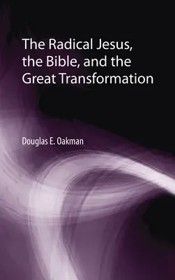 Il Gesù radicale, la Bibbia e la grande trasformazione - The Radical Jesus, the Bible, and the Great Transformation