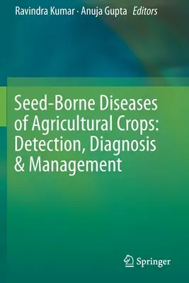 Malattie dei semi delle colture agricole: Rilevamento, diagnosi e gestione - Seed-Borne Diseases of Agricultural Crops: Detection, Diagnosis & Management
