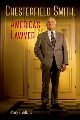 Chesterfield Smith, l'avvocato d'America - Chesterfield Smith, America's Lawyer