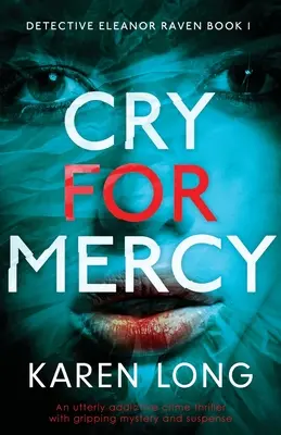Cry For Mercy: Un thriller poliziesco assolutamente coinvolgente con mistero e suspense avvincenti - Cry For Mercy: An utterly addictive crime thriller with gripping mystery and suspense