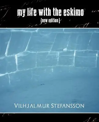 La mia vita con l'eschimese (nuova edizione) - My Life with the Eskimo (New Edition)