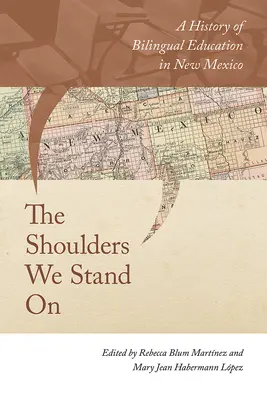 Le spalle su cui poggiamo: Una storia dell'educazione bilingue nel Nuovo Messico - The Shoulders We Stand on: A History of Bilingual Education in New Mexico