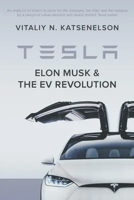 Tesla, Elon Musk e la rivoluzione dei veicoli elettrici: Un'analisi approfondita di ciò che è in serbo per l'azienda, l'uomo e l'industria da parte di un investitore di valore e ne - Tesla, Elon Musk, and the EV Revolution: An in-depth analysis of what's in store for the company, the man, and the industry by a value investor and ne