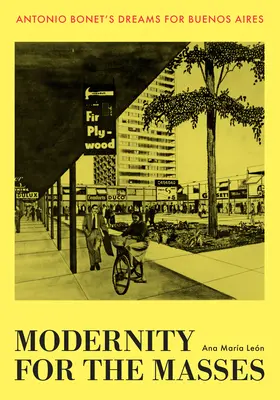 Modernità per le masse: I sogni di Antonio Bonet per Buenos Aires - Modernity for the Masses: Antonio Bonet's Dreams for Buenos Aires