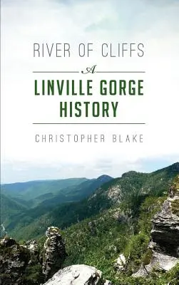 Il fiume delle scogliere: Una storia della gola di Linville - River of Cliffs: A Linville Gorge History