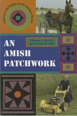 Un patchwork amish: Gli antichi ordini dell'Indiana nel mondo moderno - An Amish Patchwork: Indiana's Old Orders in the Modern World