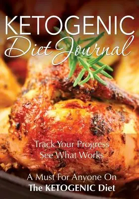 Diario della dieta chetogenica: Traccia i tuoi progressi e vedi cosa funziona: Un must per chiunque segua la dieta chetogenica - Ketogenic Diet Journal: Track Your Progress See What Works: A Must for Anyone on the Ketogenic Diet