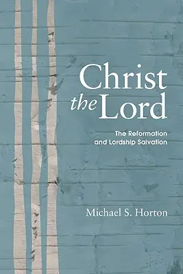 Cristo Signore: La Riforma e la Salvezza della Signoria - Christ the Lord: The Reformation and Lordship Salvation