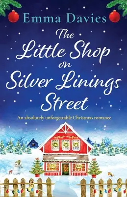 La piccola bottega di Silver Linings Street: Un romanzo di Natale assolutamente indimenticabile - The Little Shop on Silver Linings Street: An absolutely unforgettable Christmas romance