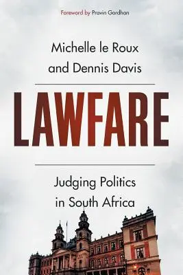 Lawfare: Giudicare la politica in Sudafrica - Lawfare: Judging Politics in South Africa