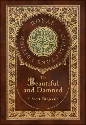 I belli e dannati (Royal Collector's Edition) (Copertina rigida laminata con copertina) - The Beautiful and Damned (Royal Collector's Edition) (Case Laminate Hardcover with Jacket)