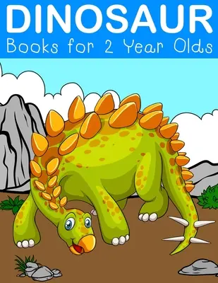 Libri di dinosauri per bambini di 2 anni: Fantastici libri di dinosauri da colorare per bambini di 2-5 anni - Dinosaur Books for 2 Year Olds: Fantastic Dinosaur Colouring Books for Children Ages 2-5 Years Olds