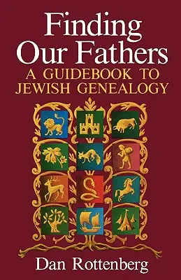 Alla ricerca dei nostri padri: una guida alla genealogia ebraica - Finding Our Fathers. a Guidebook to Jewish Genealogy