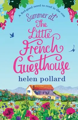 L'estate della piccola pensione francese: Un romanzo piacevole da leggere al sole - Summer at the Little French Guesthouse: A Feel Good Novel to Read in the Sun