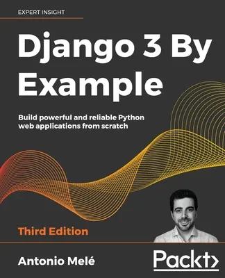 Django 3 per esempio - Terza edizione - Django 3 By Example - Third Edition