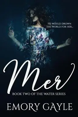 Mer: Libro secondo della serie Water - Mer: Book Two of the Water Series