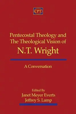 La teologia pentecostale e la visione teologica di N.T. Wright: Una conversazione - Pentecostal Theology and the Theological Vision of N.T. Wright: A Conversation