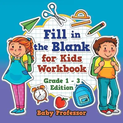 Libro di lavoro Fill in the Blank per bambini - Grado 1 - 3 Edizione - Fill in the Blank for Kids Workbook - Grade 1 - 3 Edition