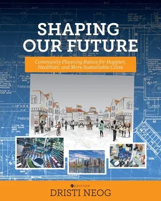 Dare forma al nostro futuro: Fondamenti di pianificazione comunitaria per città più felici, più sane e più sostenibili - Shaping our Future: Community Planning Basics for Happier, Healthier, and More Sustainable Cities