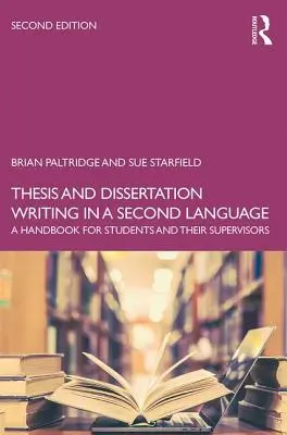 Penulisan Tesis dan Disertasi dalam Bahasa Kedua: Buku Pegangan untuk Mahasiswa dan Dosen Pembimbing - Thesis and Dissertation Writing in a Second Language: A Handbook for Students and their Supervisors