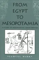 Dall'Egitto alla Mesopotamia: Uno studio sulle rotte commerciali predinastiche - From Egypt to Mesopotamia: A Study of Predynastic Trade Routes