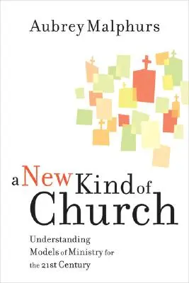 Un nuovo tipo di chiesa: Comprendere i modelli di ministero per il XXI secolo - A New Kind of Church: Understanding Models of Ministry for the 21st Century