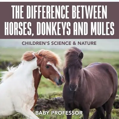 La differenza tra cavalli, asini e muli - Scienza e natura per bambini - The Difference Between Horses, Donkeys and Mules - Children's Science & Nature