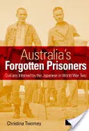 I prigionieri dimenticati dell'Australia: I civili internati dai giapponesi nella Seconda guerra mondiale - Australia's Forgotten Prisoners: Civilians Interned by the Japanese in World War Two