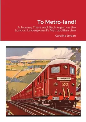 A Metro-landia! - To Metro-land!