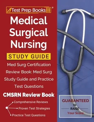 Guida allo studio dell'infermiere medico-chirurgico: Libro di revisione della certificazione medico chirurgica: Guida allo studio della chirurgia medica e domande di prova pratiche [Libro di revisione CMSRN]. - Medical Surgical Nursing Study Guide: Med Surg Certification Review Book: Med Surg Study Guide and Practice Test Questions [CMSRN Review Book]
