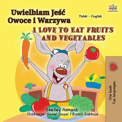Amo mangiare frutta e verdura (Libro bilingue inglese polacco per bambini) - I Love to Eat Fruits and Vegetables (Polish English Bilingual Book for Kids)